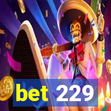 bet 229